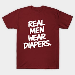 Real Men Wear Diapers T-Shirt